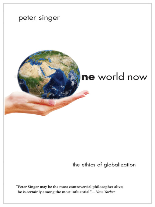 Title details for One World Now by Peter Singer - Available